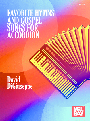 Favorite Hymns and Gospel Songs for Accordion-Complete with fingering, left-hand notation and chord symbols