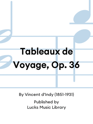 Tableaux de Voyage, Op. 36