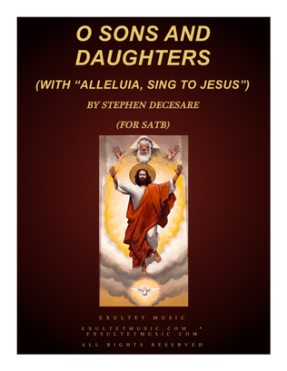 Book cover for O Sons And Daughters (with "Alleluia, Sing To Jesus) (for SATB)