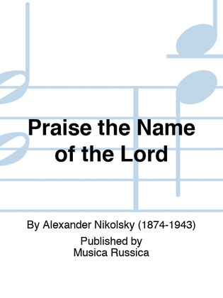 Praise the Name of the Lord