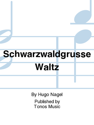 Schwarzwaldgrusse Waltz