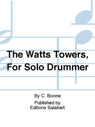 The Watts Towers, For Solo Drummer