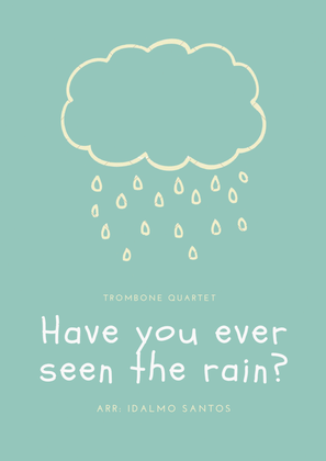 Have You Ever Seen The Rain?