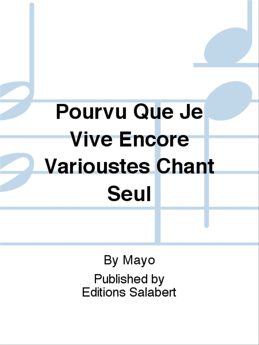 Pourvu Que Je Vive Encore Varioustes Chant Seul