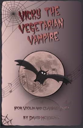 Vicky the Vegetarian Vampire, Halloween Duet for Violin and Clarinet