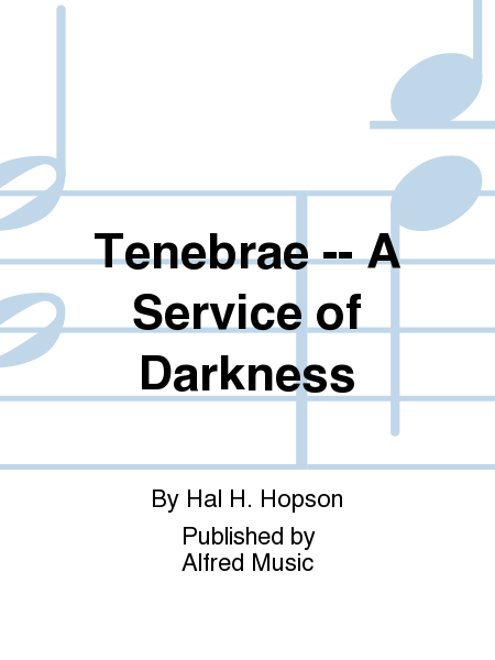 Tenebrae -- A Service of Darkness