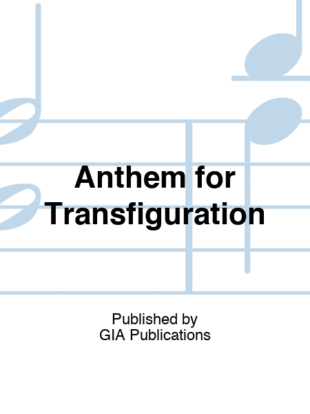 Anthem for Transfiguration
