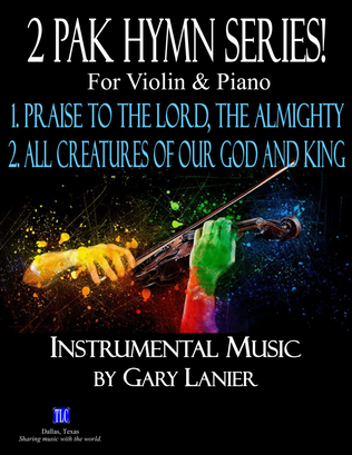 Book cover for 2 PAK HYMN SERIES! PRAISE TO THE LORD & ALL CREATURES OF OUR GOD, Violin & Piano (Score & Parts)