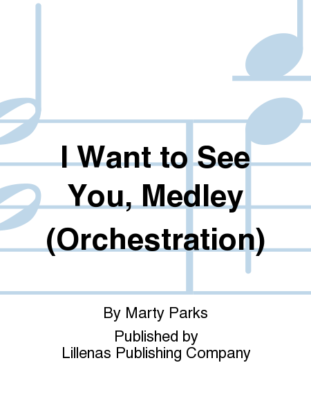 I Want to See You, Medley (Orchestration)