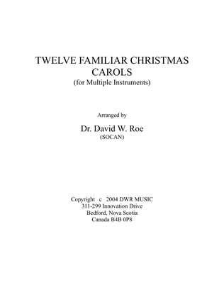 Twelve Familiar Christmas Carols (for Multiple Instruments) are. Dr. David W. Roe (SOCAN)
