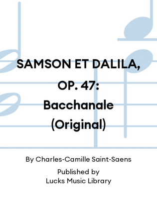 SAMSON ET DALILA, OP. 47: Bacchanale (Original)
