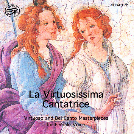 La Virtuosissima Cantatrice - Virtuoso and Bel Canto Masterpieces for Female Voice
