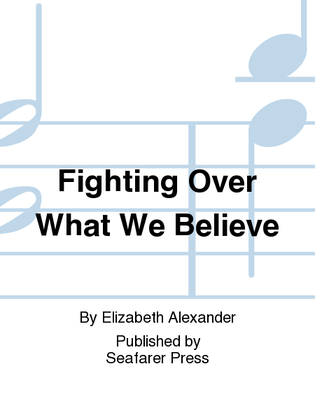 Book cover for Fighting Over What We Believe