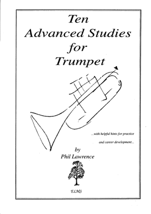 Ten Advanced Studies for Trumpet with helpful hints for practice and career development