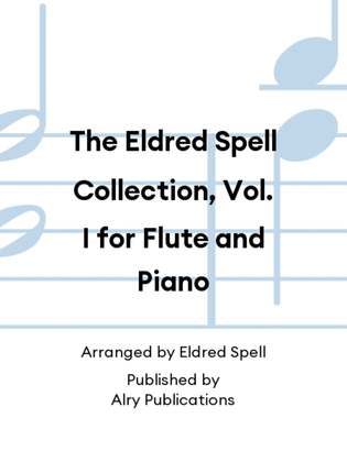 The Eldred Spell Collection, Vol. I for Flute and Piano
