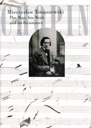Chopin - The Man, His Work and its Resonance