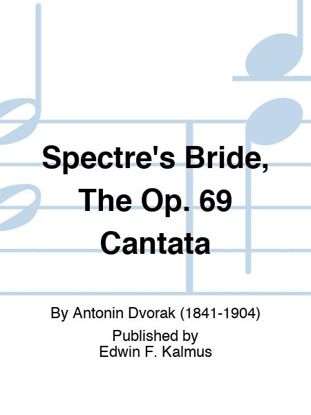 Spectre's Bride, The Op. 69 Cantata