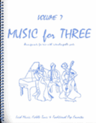 Book cover for Music for Three, Volume 7 - Piano Quartet (Violin, Viola, Cello, Keyboard - Set of 4 Parts)