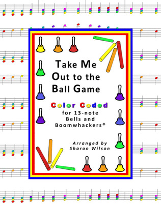 Take Me Out to the Ball Game for 13-note Bells and Boomwhackers® (with Color Coded Notes)