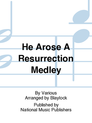 Book cover for He Arose A Resurrection Medley