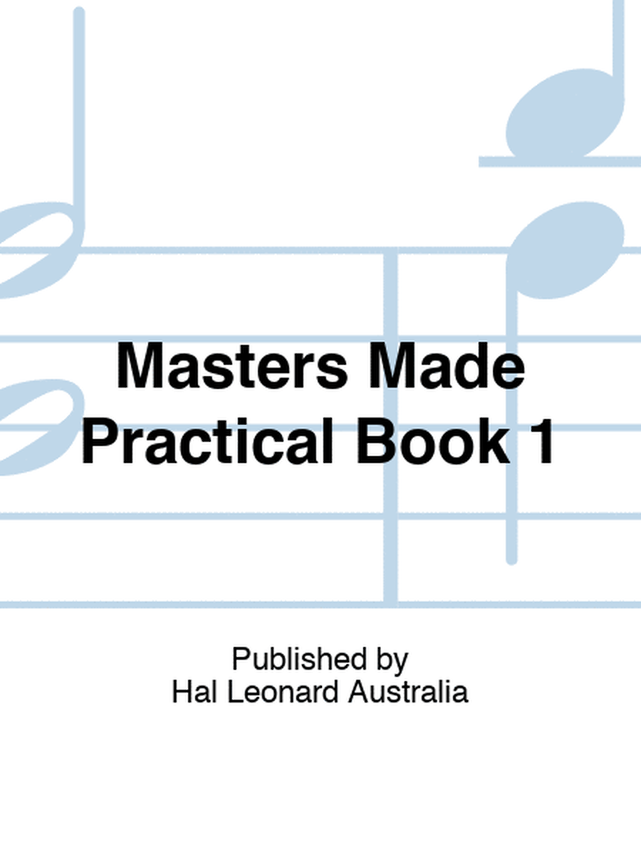 Masters Made Practical Book 1