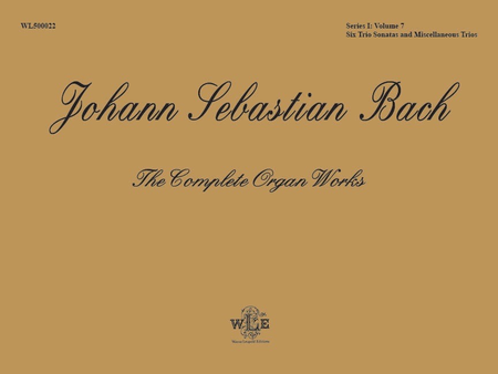 The Complete Organ Works, Volume 7: Six Trio Sonatas and Miscellaneous Trios