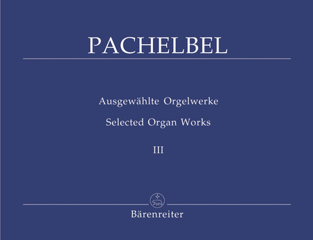 Johann Pachelbel: Selected Organ Works, Volume 3