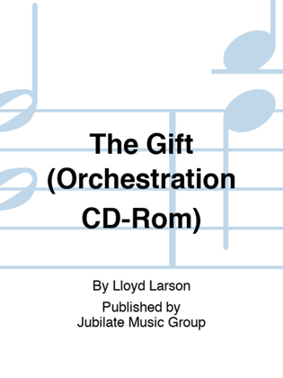 The Gift (Orchestration CD-Rom)