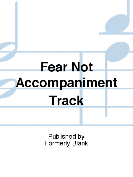 Fear Not Accompaniment Track