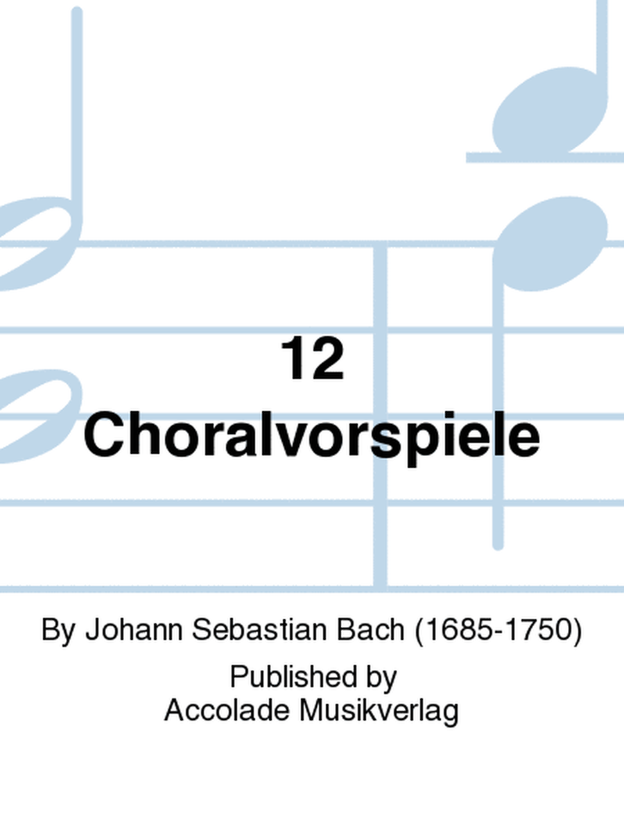 12 Choralvorspiele