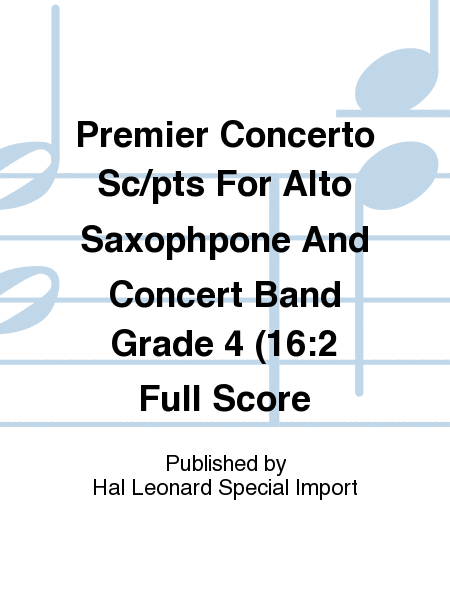 Premier Concerto Sc/pts For Alto Saxophpone And Concert Band Grade 4 (16:2 Full Score