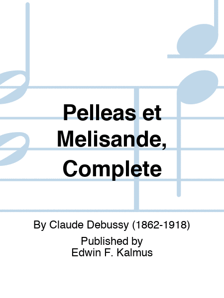 Pelleas et Melisande, Complete