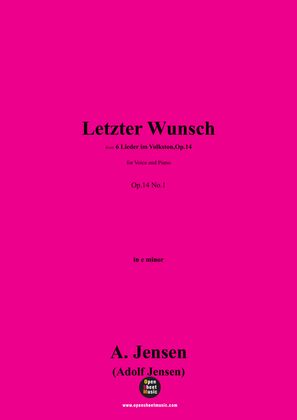 A. Jensen-Letzter Wunsch,in e minor,Op.14 No.1