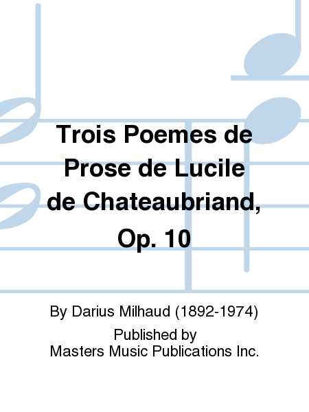 Trois Poemes de Prose de Lucile de Chateaubriand, Op. 10