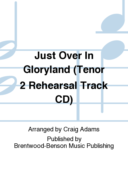 Just Over In Gloryland (Tenor 2 Rehearsal Track CD)