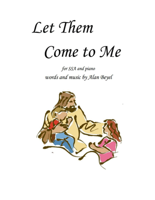 Book cover for Let Them Come to Me for SSA and piano