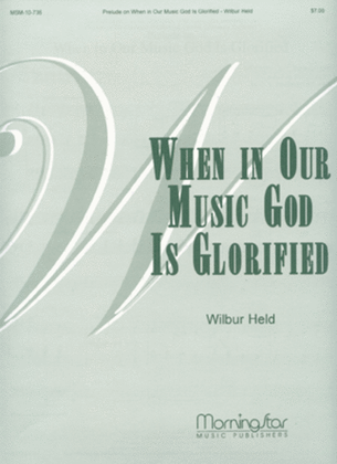 Book cover for Prelude When in Our Music God Is Glorified