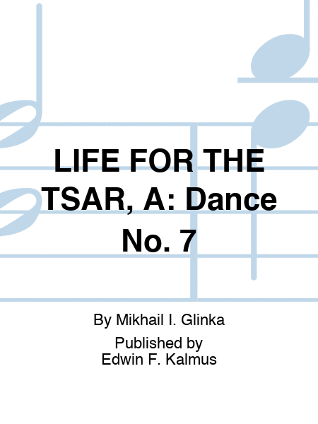 LIFE FOR THE TSAR, A: Dance No. 7
