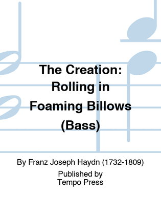 CREATION, THE: Rolling in Foaming Billows (Bass)