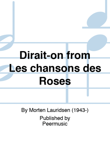 Dirait-on from Les chansons des Roses