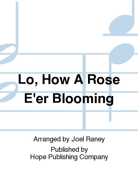 Lo, How a Rose E