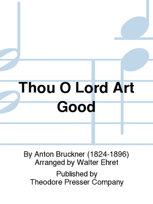 Thou O Lord Art Good