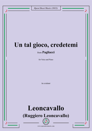 Leoncavallo-Un tal gioco,credetemi,in a minor,from 'Pagliacci(Dramma in due atti)',for Voice and Pia