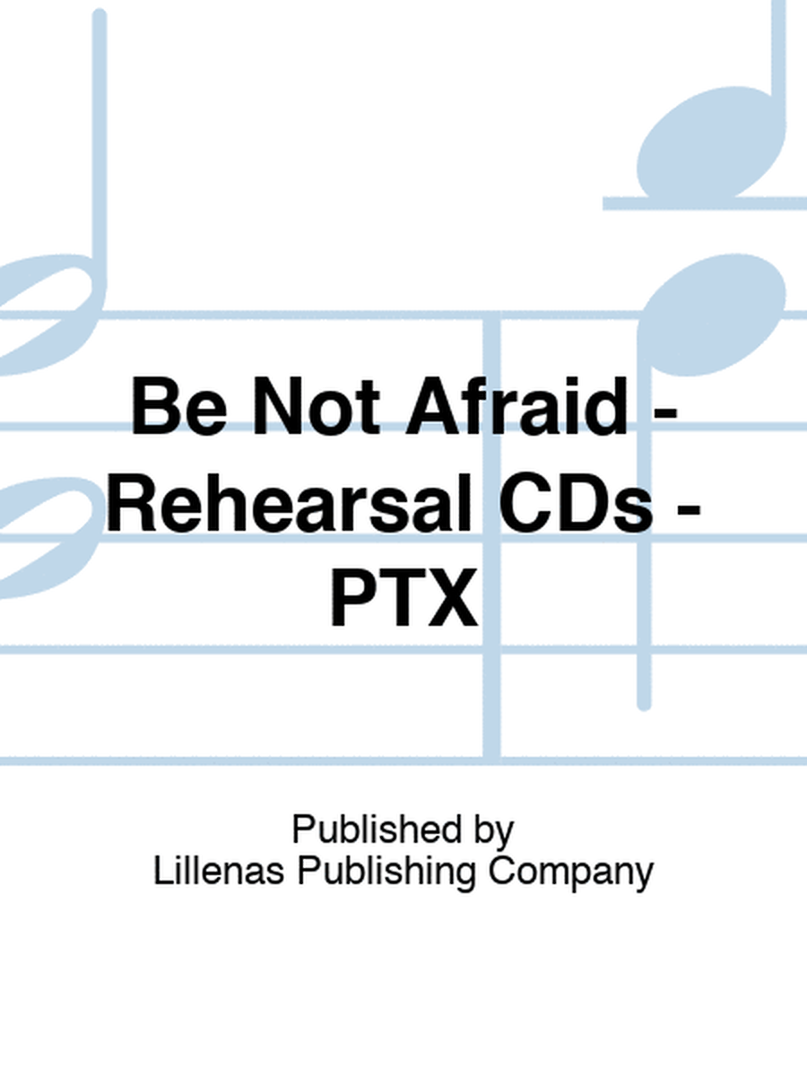 Be Not Afraid - Rehearsal CDs - PTX