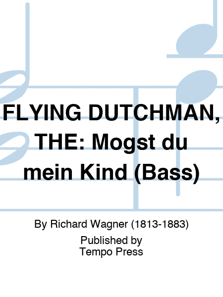 FLYING DUTCHMAN, THE: Mogst du mein Kind (Bass)