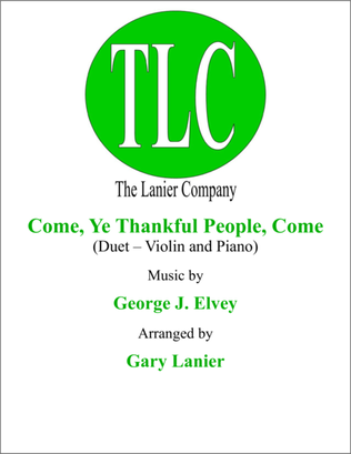 Book cover for COME, YE THANKFUL PEOPLE, COME (Duet – Violin and Piano/Score and Parts)