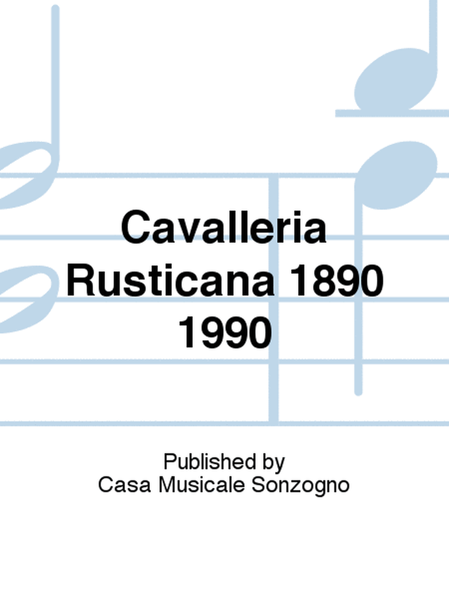 Cavalleria Rusticana 1890 1990