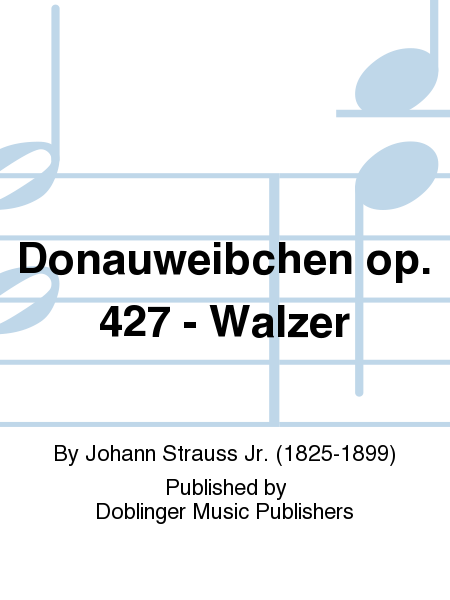 Donauweibchen op. 427 - Walzer