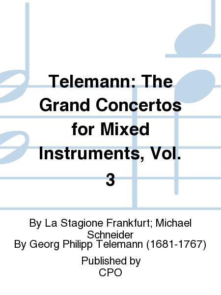 Telemann: The Grand Concertos for Mixed Instruments, Vol. 3