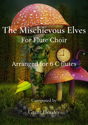 "The Mischievous Elves" For Flute Choir (6 C Flutes)